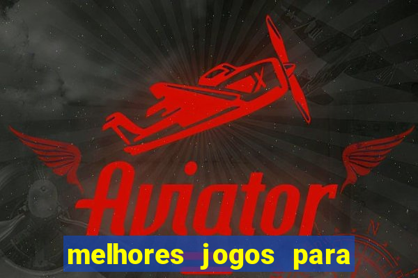 melhores jogos para android de todos os tempos